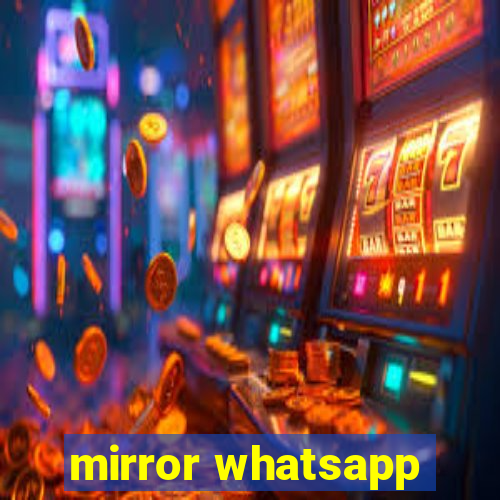 mirror whatsapp